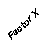 Text Box: Factor X